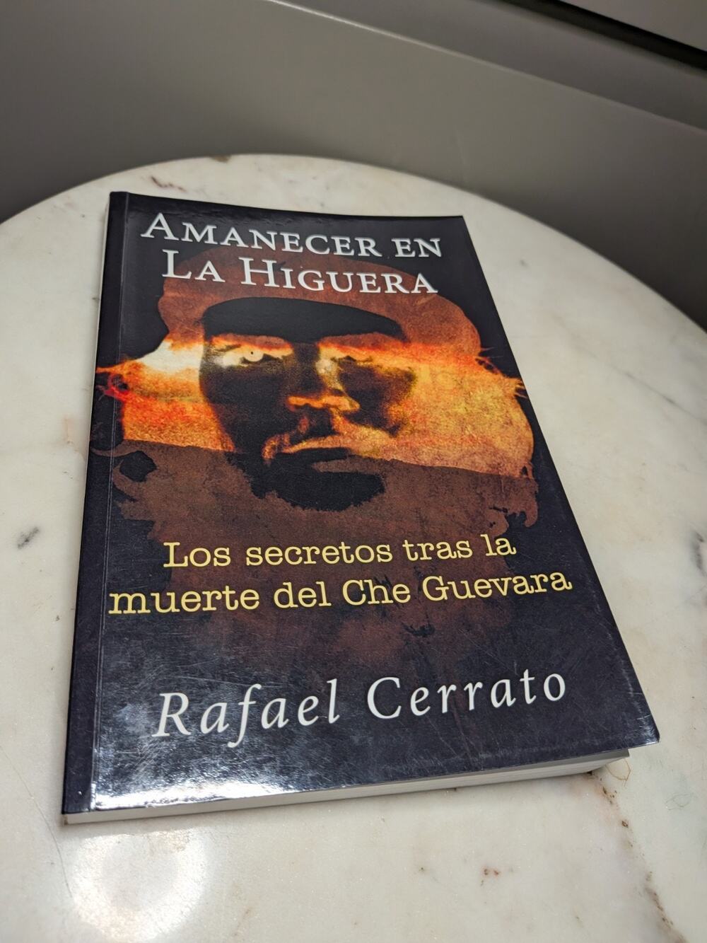 Amanecer en La Higuera Signed by Rafael Cerrato Che Guevara History Paperback
